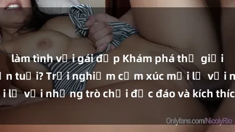làm tình với gái đẹp Khám phá thế giới sex trực tuyến: Hơn tuổi? Trải nghiệm cảm xúc mới lạ với những trò chơi độc đáo và kích thích người lớn