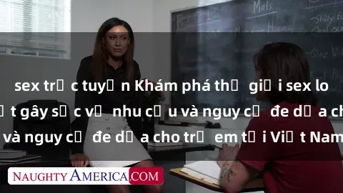 sex trực tuyến Khám phá thế giới sex loli Việt Nam: Sự thật gây sốc về nhu cầu và nguy cơ đe dọa cho trẻ em tại Việt Nam