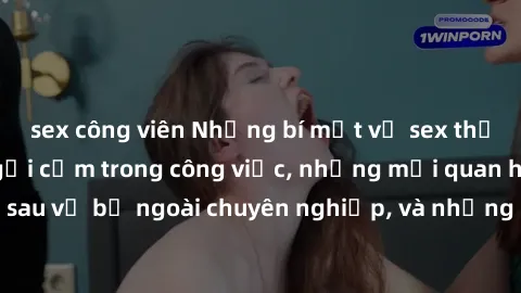 sex công viên Những bí mật về sex thư ký Việt Nam: Sự gợi cảm trong công việc, những mối quan hệ đằng sau vẻ bề ngoài chuyên nghiệp, và những lời đồn đại có thực hay không?