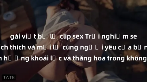 gái việt bị lộ clip sex Trải nghiệm sex phòng tắm đầy kích thích và mới lạ cùng người yêu của bạn! Tận hưởng khoái lạc và thăng hoa trong không gian tắm ấm áp và gợi cảm.