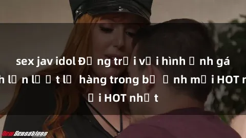 sex jav idol Động trời với hình ảnh gái xinh lần lượt lộ hàng trong bộ ảnh mới HOT nhất